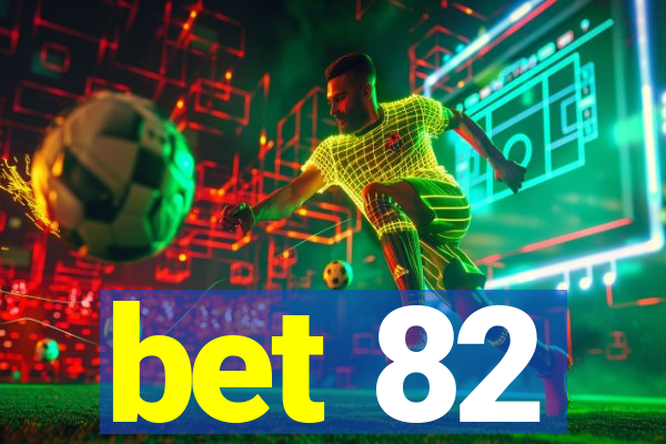 bet 82